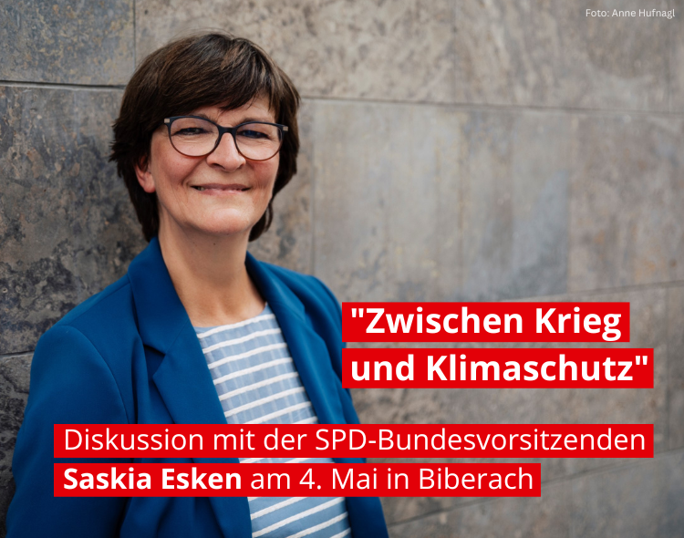 SPD-Bundesvorsitzende Saskia Esken kommt nach Biberach: „Wie nutzen wir aktuelle Krisen und Umbrüche als Chancen zur nachhaltigen und sozialen Modernisierung?“